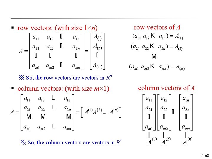  § row vectors: (with size 1×n) row vectors of A ※ So, the