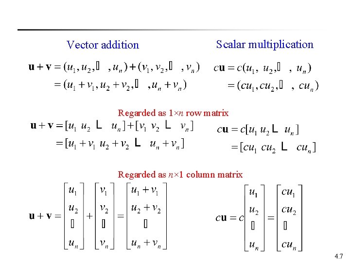 Vector addition Scalar multiplication Regarded as 1×n row matrix Regarded as n× 1 column