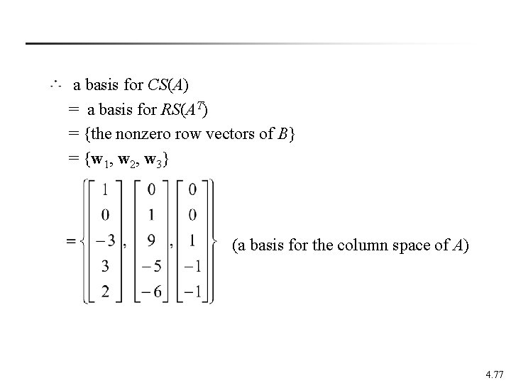  a basis for CS(A) = a basis for RS(AT) = {the nonzero row