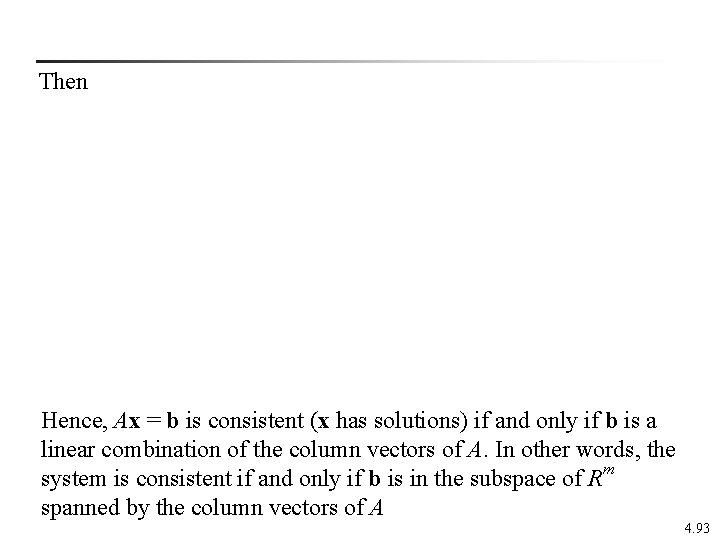 Then Hence, Ax = b is consistent (x has solutions) if and only if