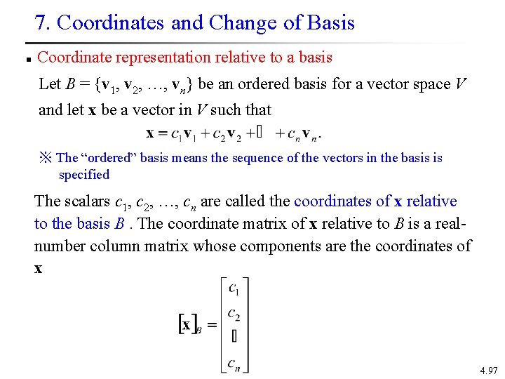 7. Coordinates and Change of Basis n Coordinate representation relative to a basis Let