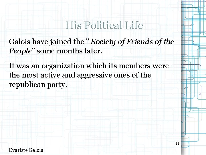 His Political Life Galois have joined the " Society of Friends of the People"