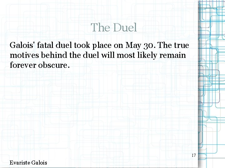 The Duel Galois' fatal duel took place on May 30. The true motives behind