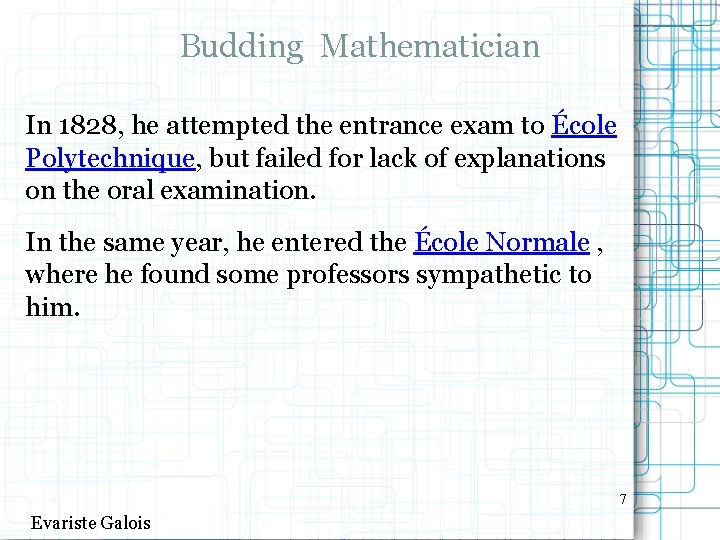 Budding Mathematician In 1828, he attempted the entrance exam to École Polytechnique, but failed