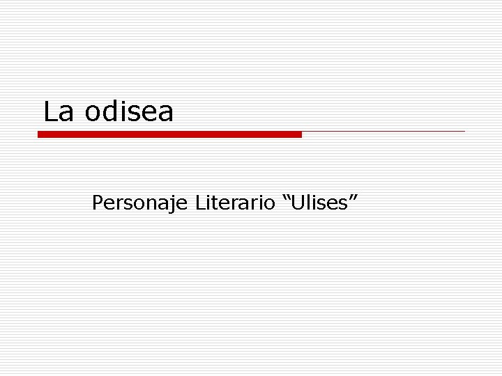 La odisea Personaje Literario “Ulises” 