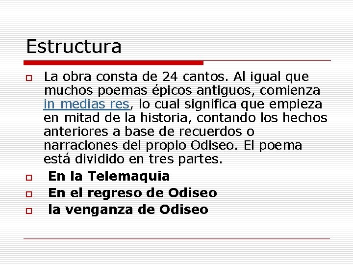 Estructura o o La obra consta de 24 cantos. Al igual que muchos poemas