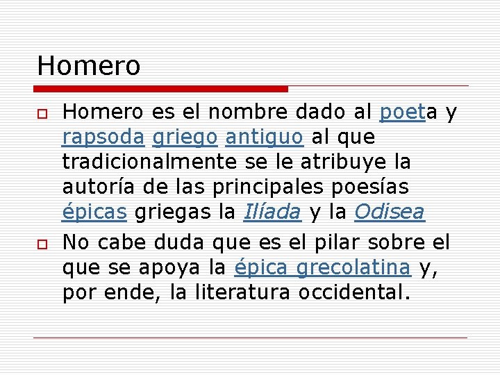 Homero o o Homero es el nombre dado al poeta y rapsoda griego antiguo