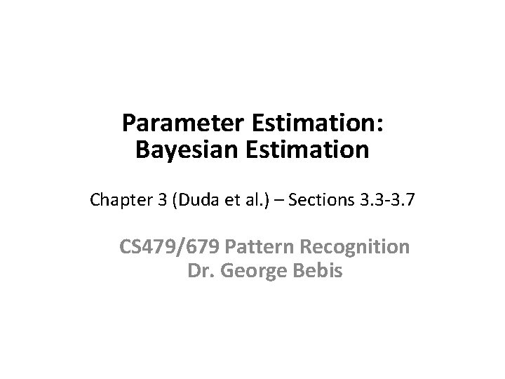 Parameter Estimation: Bayesian Estimation Chapter 3 (Duda et al. ) – Sections 3. 3