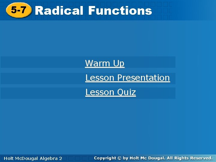 5 -7 Radical Functions Warm Up Lesson Presentation Lesson Quiz Holt. Mc. Dougal Algebra