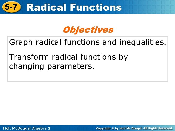 5 -7 Radical Functions Objectives Graph radical functions and inequalities. Transform radical functions by