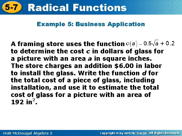 5 -7 Radical Functions Example 5: Business Application A framing store uses the function