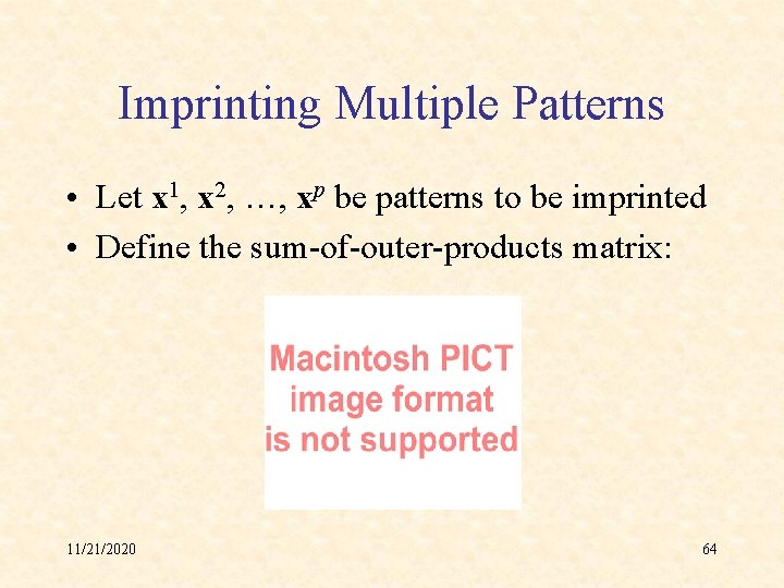 Imprinting Multiple Patterns • Let x 1, x 2, …, xp be patterns to