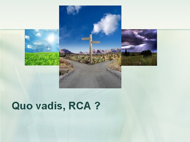 Quo vadis, RCA ? 