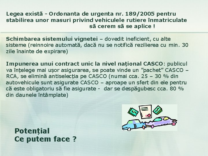 Legea există - Ordonanta de urgenta nr. 189/2005 pentru stabilirea unor masuri privind vehiculele