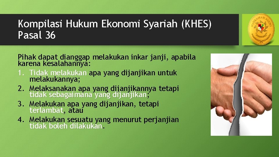 Kompilasi Hukum Ekonomi Syariah (KHES) Pasal 36 Pihak dapat dianggap melakukan inkar janji, apabila