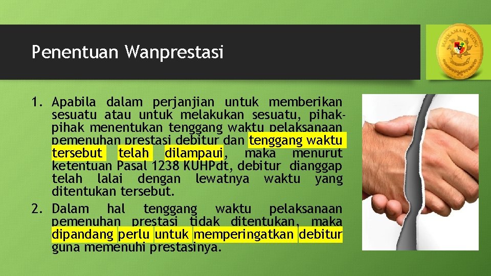 Penentuan Wanprestasi 1. Apabila dalam perjanjian untuk memberikan sesuatu atau untuk melakukan sesuatu, pihak