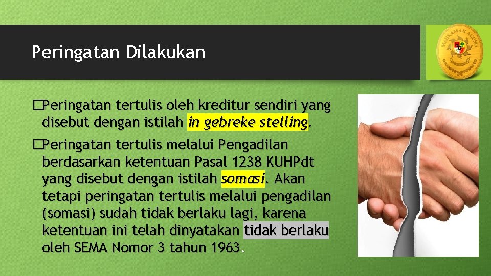 Peringatan Dilakukan �Peringatan tertulis oleh kreditur sendiri yang disebut dengan istilah in gebreke stelling.