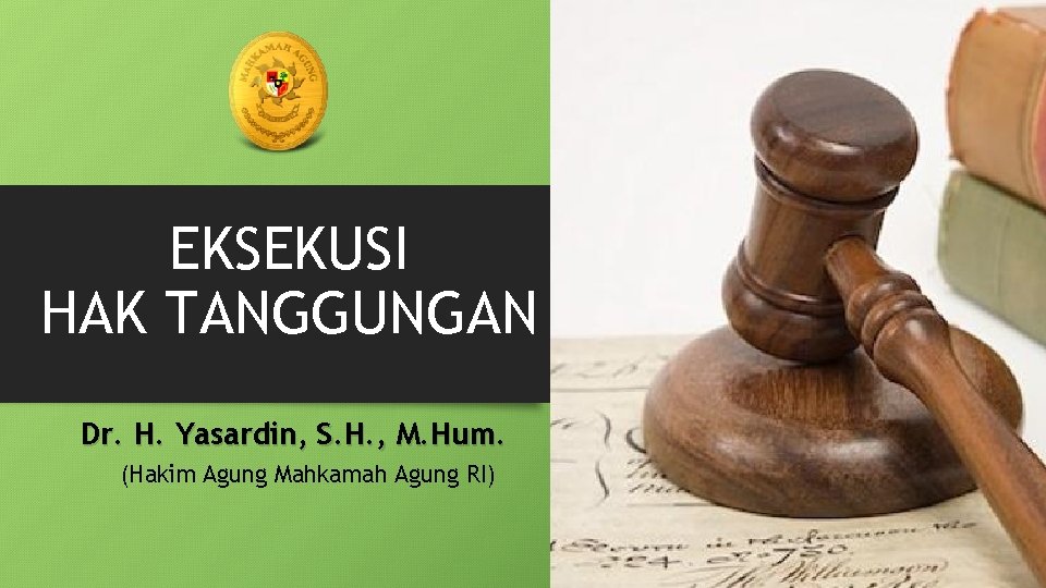 EKSEKUSI HAK TANGGUNGAN Dr. H. Yasardin, S. H. , M. Hum. (Hakim Agung Mahkamah