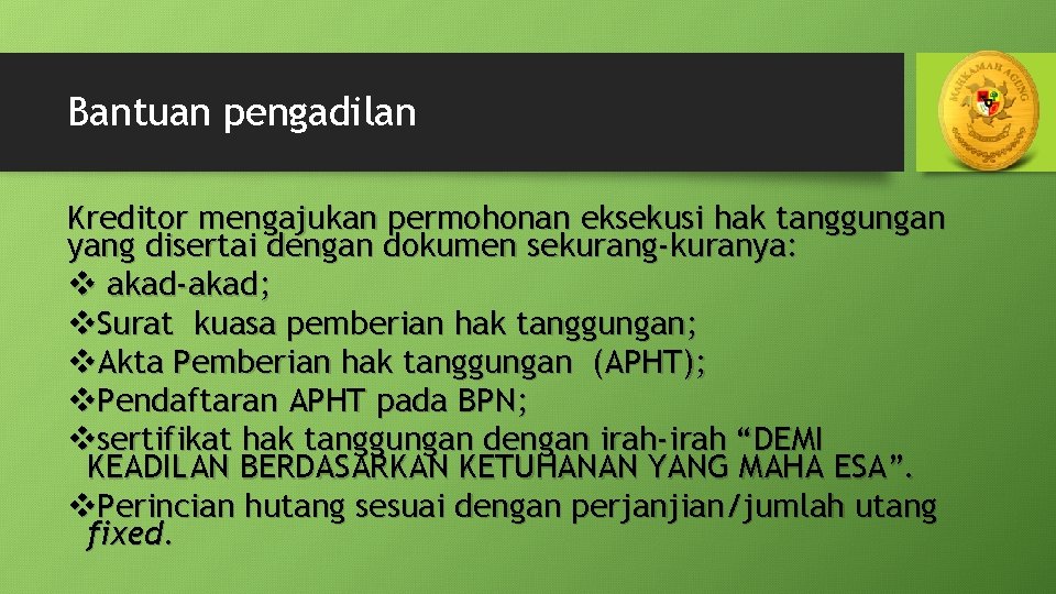 Bantuan pengadilan Kreditor mengajukan permohonan eksekusi hak tanggungan yang disertai dengan dokumen sekurang-kuranya: v