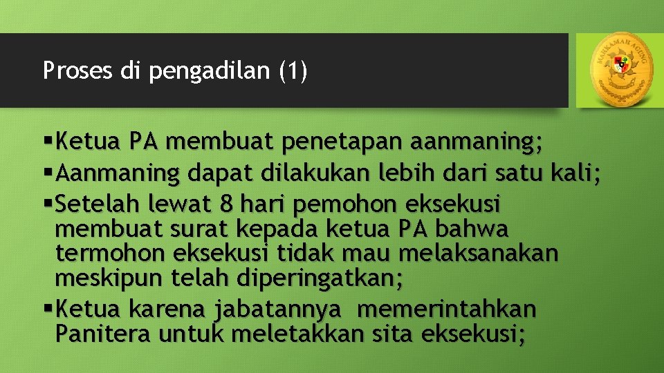 Proses di pengadilan (1) §Ketua PA membuat penetapan aanmaning; §Aanmaning dapat dilakukan lebih dari