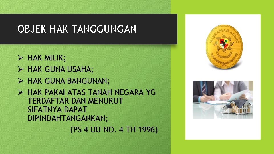 OBJEK HAK TANGGUNGAN Ø Ø HAK MILIK; HAK GUNA USAHA; HAK GUNA BANGUNAN; HAK