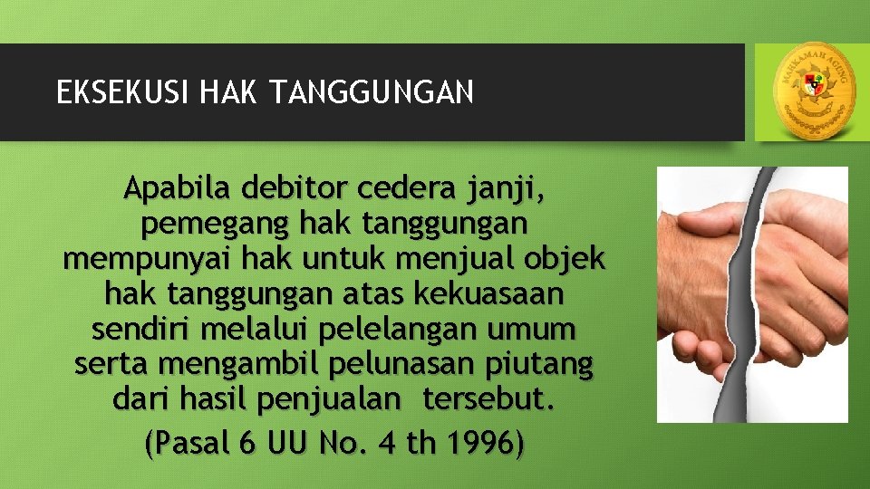 EKSEKUSI HAK TANGGUNGAN Apabila debitor cedera janji, pemegang hak tanggungan mempunyai hak untuk menjual