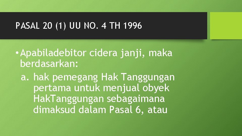 PASAL 20 (1) UU NO. 4 TH 1996 • Apabiladebitor cidera janji, maka berdasarkan: