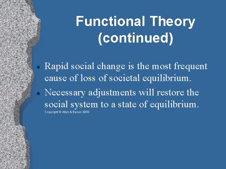 Functional Theory (continued) Rapid social change is the most frequent cause of loss of