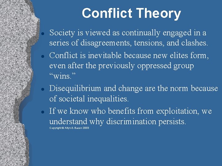 Conflict Theory Society is viewed as continually engaged in a series of disagreements, tensions,