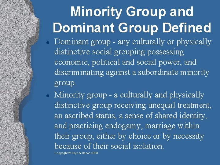 Minority Group and Dominant Group Defined Dominant group - any culturally or physically distinctive