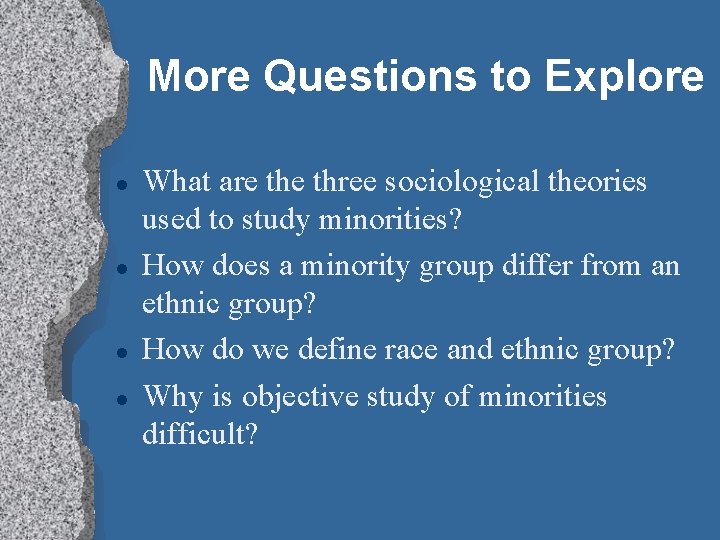 More Questions to Explore What are three sociological theories used to study minorities? How