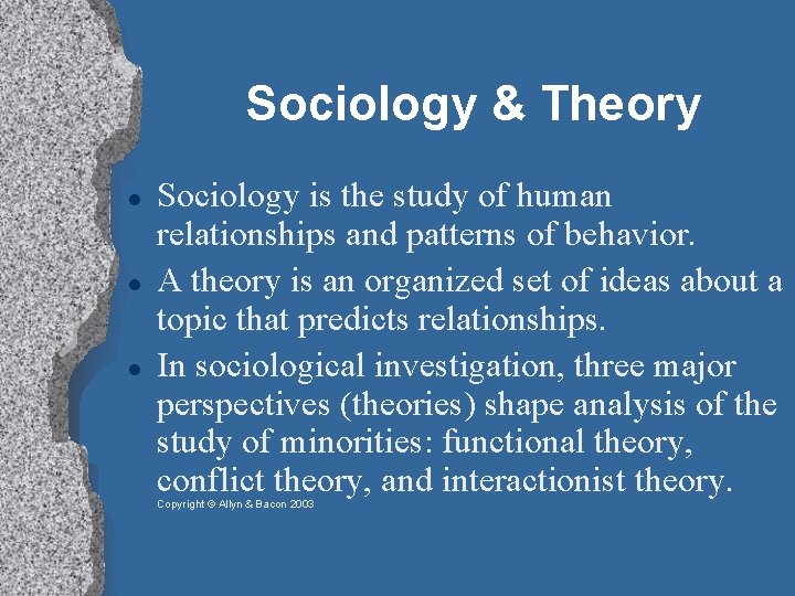 Sociology & Theory Sociology is the study of human relationships and patterns of behavior.