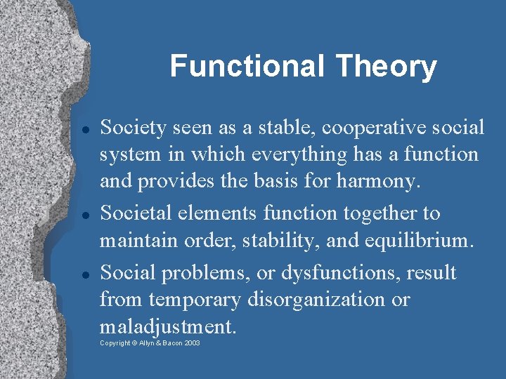 Functional Theory Society seen as a stable, cooperative social system in which everything has