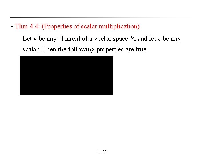 § Thm 4. 4: (Properties of scalar multiplication) Let v be any element of § Thm 4. 4: (Properties of scalar multiplication) Let v be any element of