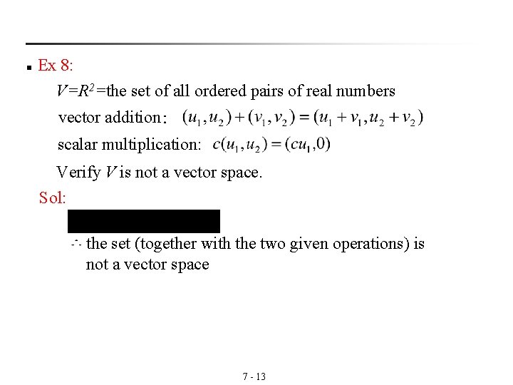 n Ex 8: V=R 2=the set of all ordered pairs of real numbers vector n Ex 8: V=R 2=the set of all ordered pairs of real numbers vector