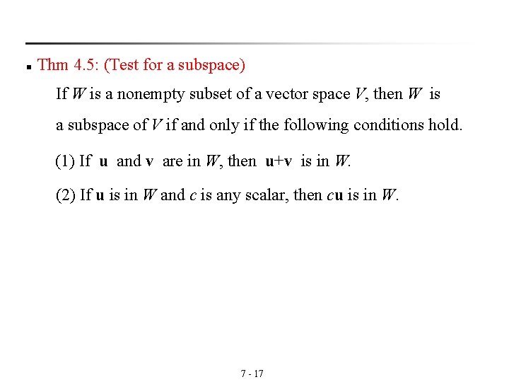 n Thm 4. 5: (Test for a subspace) If W is a nonempty subset n Thm 4. 5: (Test for a subspace) If W is a nonempty subset