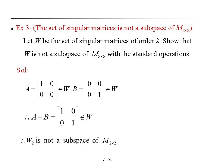 n Ex 3: (The set of singular matrices is not a subspace of M n Ex 3: (The set of singular matrices is not a subspace of M