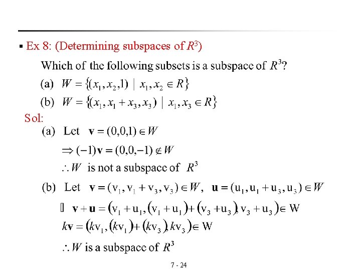 § Ex 8: (Determining subspaces of R 3) Sol: 7 - 24 § Ex 8: (Determining subspaces of R 3) Sol: 7 - 24