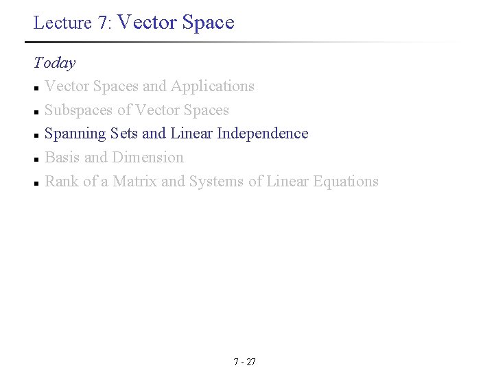Lecture 7: Vector Space Today n Vector Spaces and Applications n Subspaces of Vector Lecture 7: Vector Space Today n Vector Spaces and Applications n Subspaces of Vector