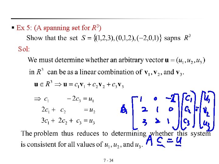 § Ex 5: (A spanning set for R 3) Sol: 7 - 34 § Ex 5: (A spanning set for R 3) Sol: 7 - 34