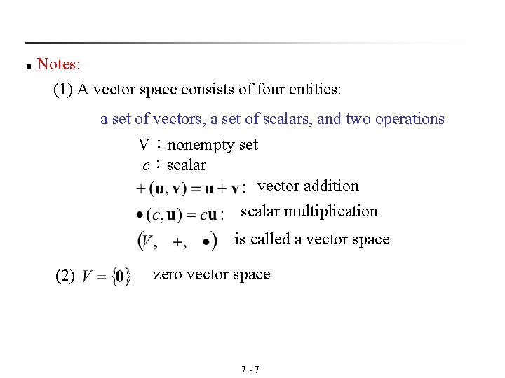 n Notes: (1) A vector space consists of four entities: a set of vectors, n Notes: (1) A vector space consists of four entities: a set of vectors,