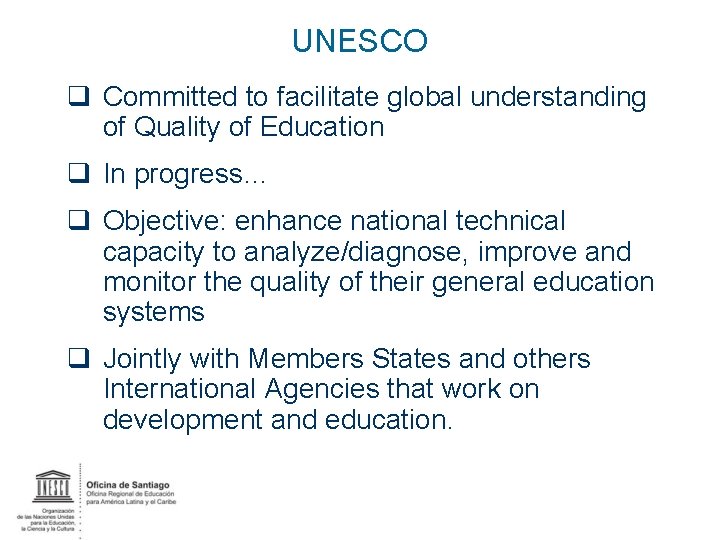 UNESCO q Committed to facilitate global understanding of Quality of Education q In progress…