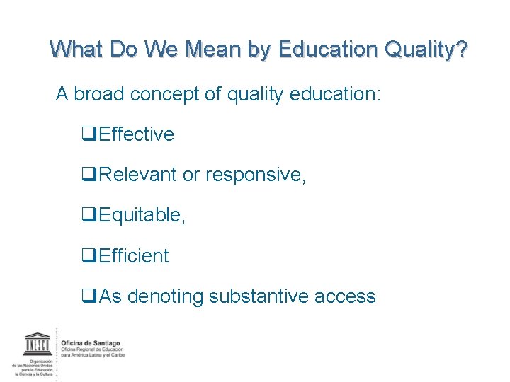 What Do We Mean by Education Quality? A broad concept of quality education: q.