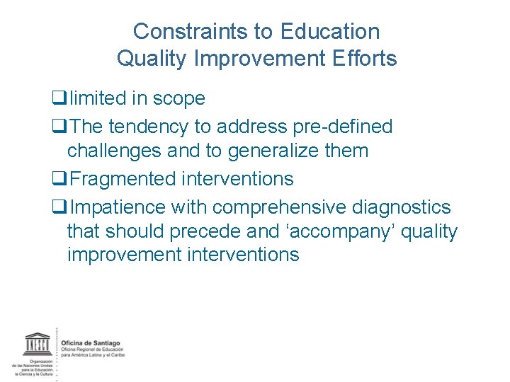 Constraints to Education Quality Improvement Efforts qlimited in scope q. The tendency to address