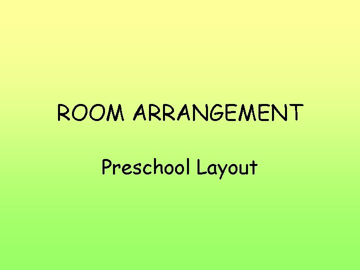 ROOM ARRANGEMENT Preschool Layout 
