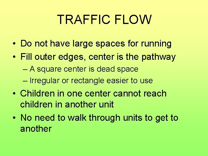 TRAFFIC FLOW • Do not have large spaces for running • Fill outer edges,