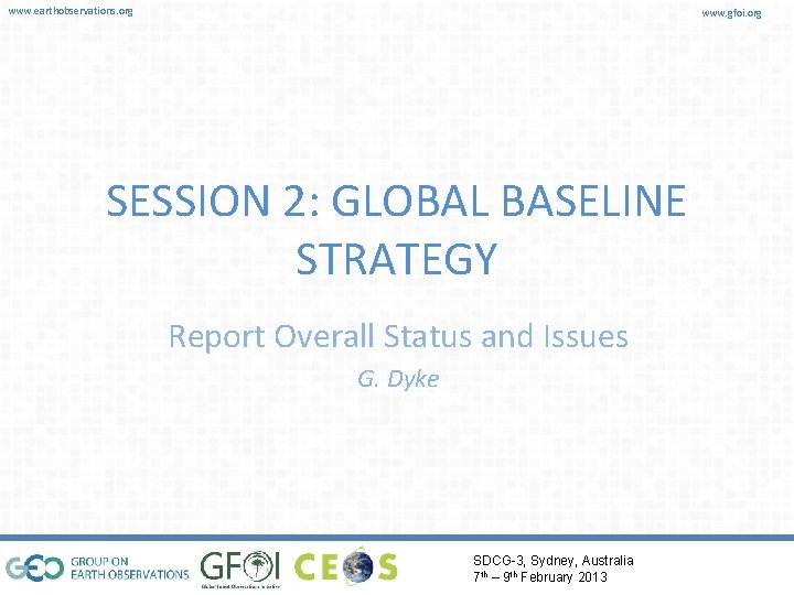 www. earthobservations. org www. gfoi. org SESSION 2: GLOBAL BASELINE STRATEGY Report Overall Status