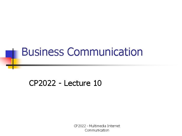 Business Communication CP 2022 - Lecture 10 CP 2022 - Multimedia Internet Communication 