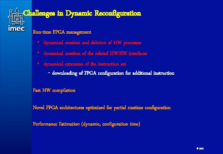 Challenges in Dynamic Reconfiguration Run-time FPGA management • dynamical creation and deletion of HW