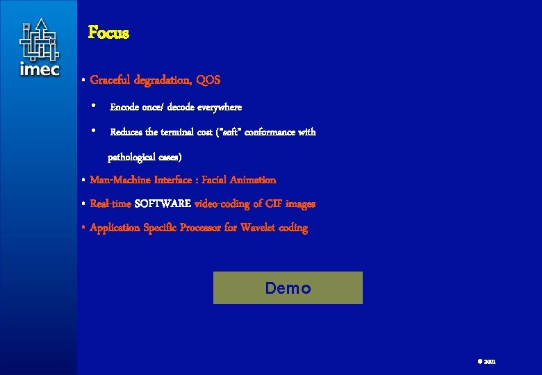 Focus • Graceful degradation, QOS • Encode once/ decode everywhere • Reduces the terminal